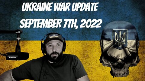 Ukraine War Update September 7th, 2022 - War In Ukraine