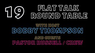 Flat Talk Round Table Episode 19 With Pastor Russell And Crew