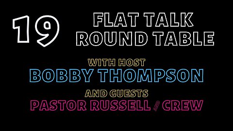 Flat Talk Round Table Episode 19 With Pastor Russell And Crew