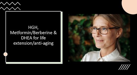 HGH, DHEA, METFORMIN for anti ageing