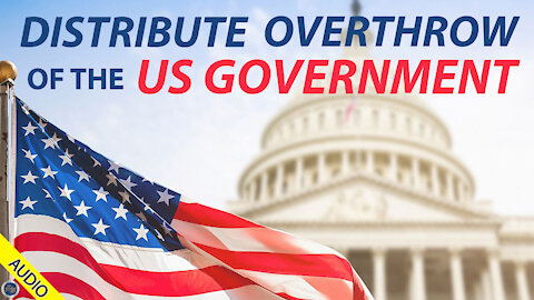 Distribute Overthrow of the US Government 08/11/2021