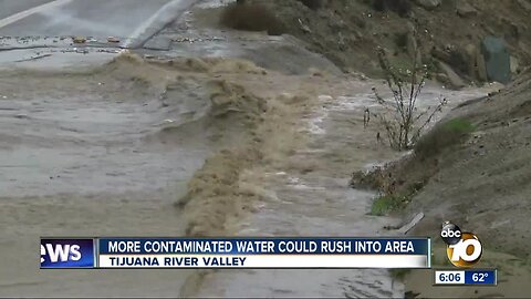 More contaminated water from Tijuana River could rush into area