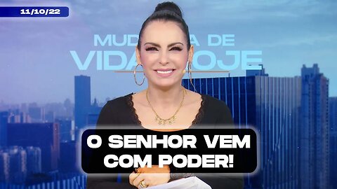 O Senhor vem com poder! || Mudança de Vida Hoje