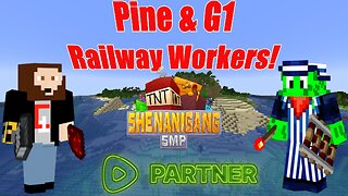G1 & Pine The Railway Workers! - Shenanigang SMP #RumblePartner