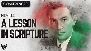 💥 A Lesson in Scripture ❯ Neville Goddard ❯ Complete Conference 📚