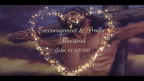 Encouragement & Prayer Ministries - John 11:49-50
