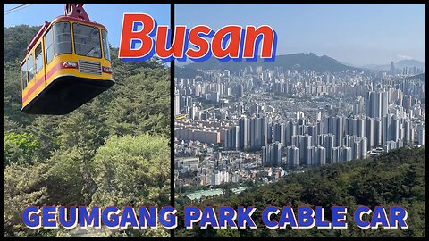 Geumgang Park Cable Car - Amazing Views Of Busan - South Korea 2023