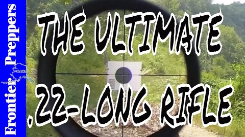 THE ULTIMATE .22-LONG RIFLE