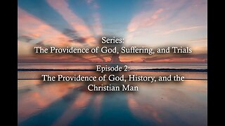The Providence of God, History, and the Christian Man