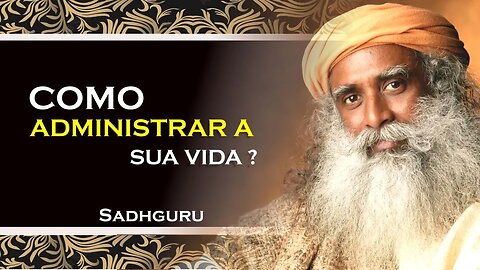 QUAL A MELHOR FORMA DE VOCÊ ADMINISTRAR SEU TEMPO , SADHGURU DUBLADO