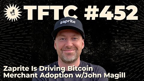 #452: Zaprite Is Driving Bitcoin Merchant Adoption with John Magill