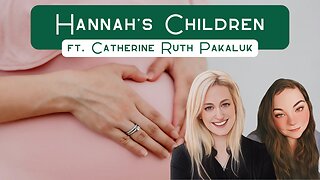 Hannah's Children ft. Catherine Ruth Pakaluk (Finding the Faith S. 2 Ep. 26)