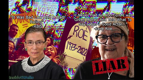 RUTH BADER GINSBURG APPOSED ROE V WADE FROM THE BEGINNING AND "JANE ROE" FROM LIAR TO PRO-LIFER