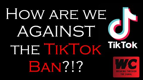 How are we AGAINST the TikTok Ban?!?