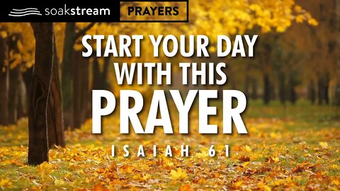 A Powerful Morning Prayer of Restoration In Your Life - ISAIAH 61