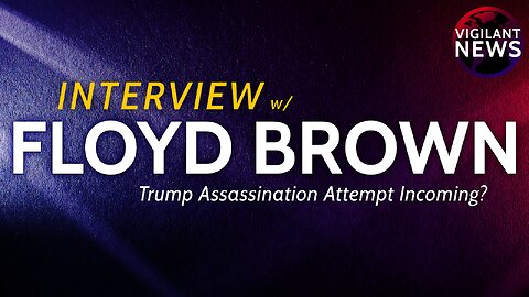 Vigilant News Interview: Floyd Brown - Sun 3:00 PM ET -