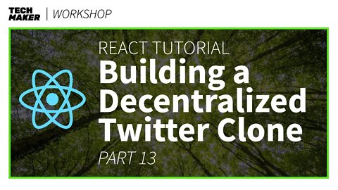 React JS Project | Building a Decentralized Twitter Clone - Part 13 | Techmaker Workshop
