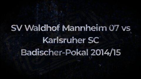 SV Waldhof Mannheim 07 vs Karlsruher SC Badischer Pokal 14/15