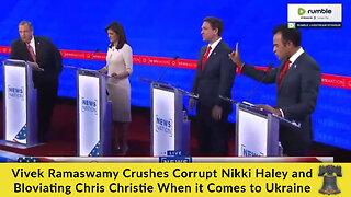 Vivek Ramaswamy Crushes Corrupt Nikki Haley and Bloviating Chris Christie When it Comes to Ukraine