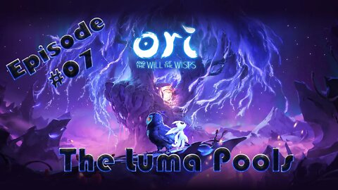 Ori and the Will of the Wisps #07 Treacherous Waters of the Luma Pools