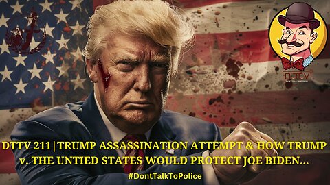 🚨DTTV 211🚨| Trump Assassination Attempt & How Trump v. the United States Would Protect Joe Biden…