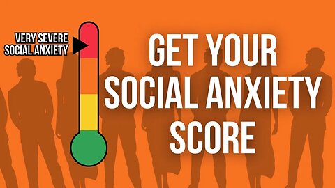 Liebowitz Social Anxiety Scale: See Your Social Anxiety Score