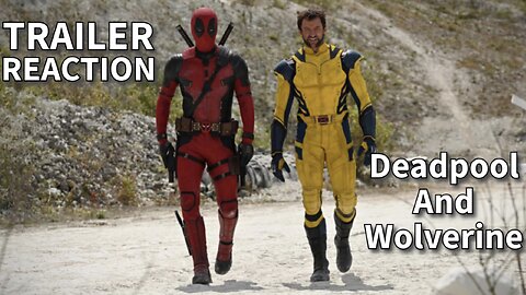 Deadpool and Wolverine Trailer Reaction