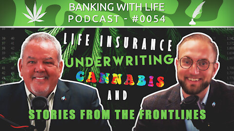 Life Insurance, Underwriting, Cannabis, and Stories from the Frontlines (BWL POD #0054)