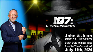 Biden Out? Will Big Mike Rise To The Occasion? | John & Juan – 107 Intel Insights | 7/11/24
