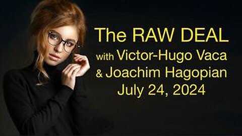 JIm Fetzer - The Raw Deal (24 July 2024) with Victor-Hugo Vaca and Joachim Hagopian