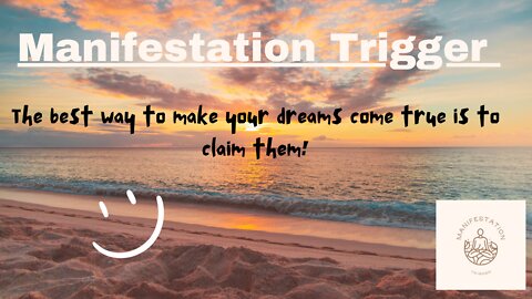 Manifestation Trigger | Claim Your Dreams!