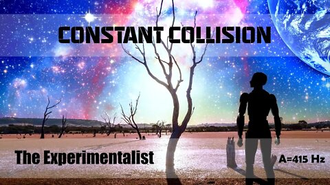 The Experimentalist - Constant Collision - 415 Hz - Ambient - Healing - Meditative - A = 415 Hz