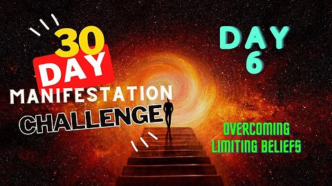 30 Day Manifestation Challenge: Day 6 - Overcoming Limiting Beliefs