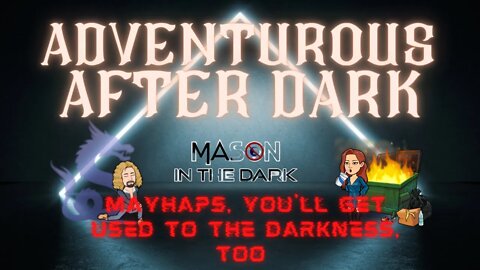 Adventurous After Dark Ep 10 "Twlight and Darkness"