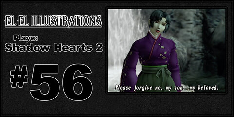 El El Plays Shadow Hearts 2 Episode 56: Don't Forget Your Roots