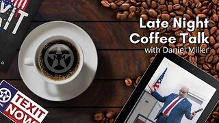 Late Night Coffee Talk: Latest on TEXIT Bill Filing, Misleading Media, & Opposition Lies