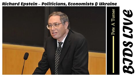 Richard Epstein – Politicians, Economists & Ukraine