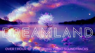 Dreamland - The dreamy, piano music to relax to - #peaceful #calming