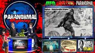 The Origin of Bigfoot, Paranormal, UFO & Mandela Effect Explained - The Paranormal Highway Show