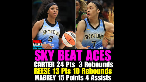 RBS #104 Carter scores 34, Reese records another double-double as Sky beat Aces 93-85