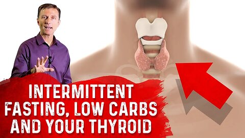 Intermittent Fasting, Low Carbs & Your Thyroid – Dr. Berg
