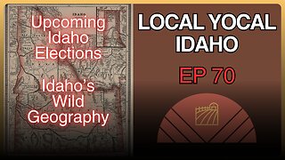 Local Elections & Idaho's Wild Frontier - Ep 70