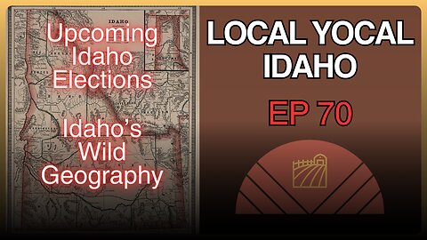 Local Elections & Idaho's Wild Frontier - Ep 70