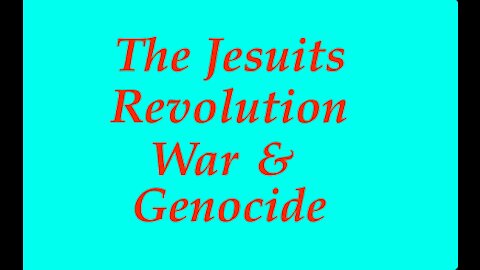 The Jesuit Vatican Shadow Empire 22D - Jesuit Strategies: Revolution, War & Genocide