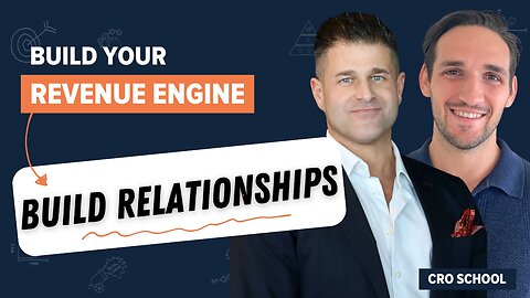 How to Build Relationships of Trust and Make Companies Want to Buy | CRO School - Part 3