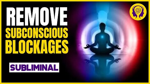 ★REMOVE SUBCONSCIOUS BLOCKAGES★ Break Free from Limiting Beliefs! - SUBLIMINAL Visualization 🎧