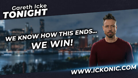 Gareth Icke Tonight | Ep34 | We Know How This Ends... We Win!