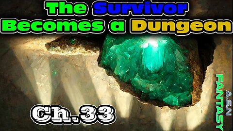 The Survivor Becomes a Dungeon - Chapter 33 | HFY | Fantasy Audiobook