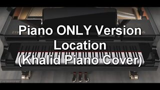 Piano ONLY Version - Location (Khalid)