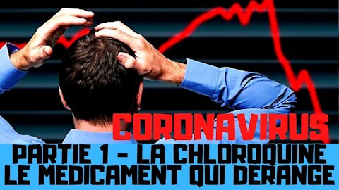 La chloroquine, le médicament qui dérange beaucoup de monde-PARTIE 1